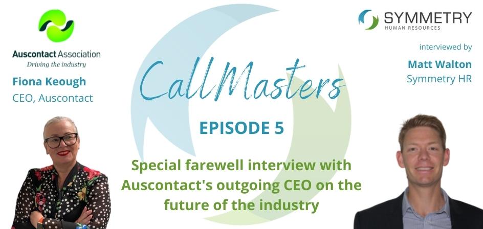 CallMasters Podcast: EPISODE #5 - Fiona Keough, on the future of the industry with Auscontact